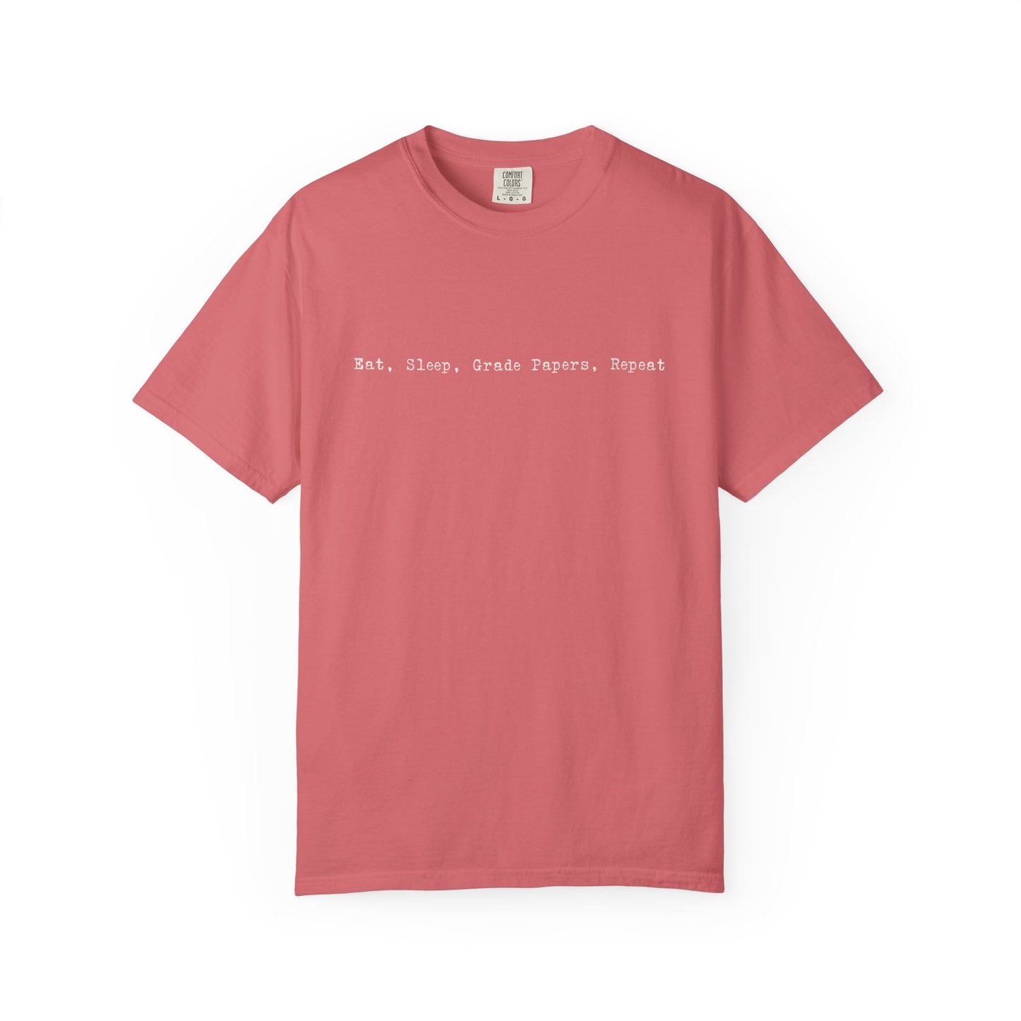 Eat Sleep Grade Papers Repeat Tee
