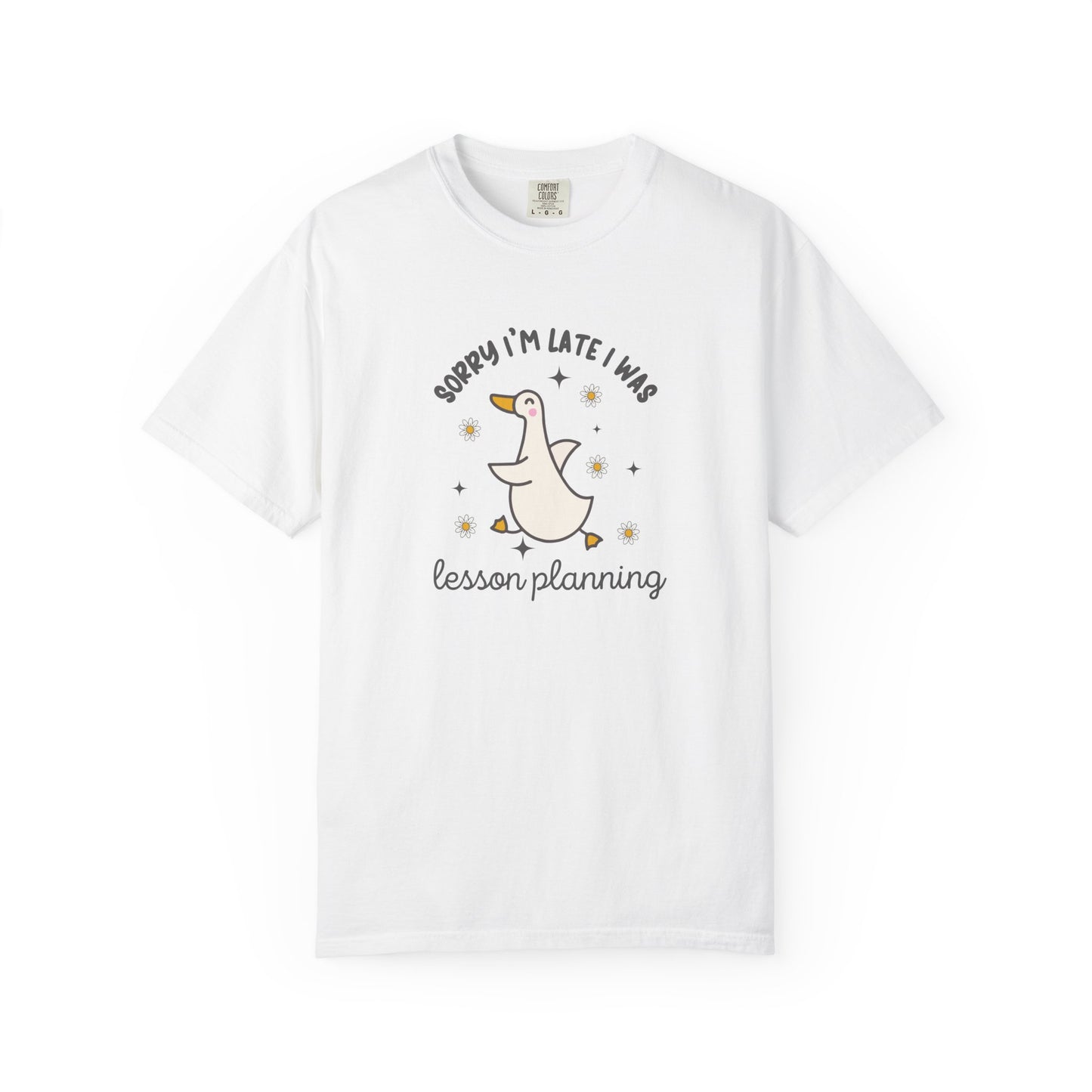 Sorry Late Goose Tee
